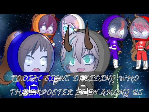 ZODIAC SIGNS DECIDING WHO THE IMPOSTER IS IN AMONG US