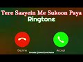 New Ringtone 2025 Tere Saayein Mein Sukoon Paya Ringtone Sad Song Ringtone Jawed Love Status