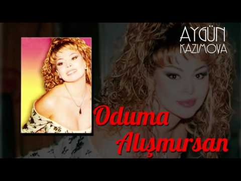 Aygün Kazımova - Oduma alışmırsan