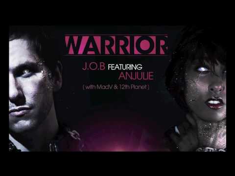 Warrior - J.O.B featuring Anjulie (with MadV & 12th Planet)