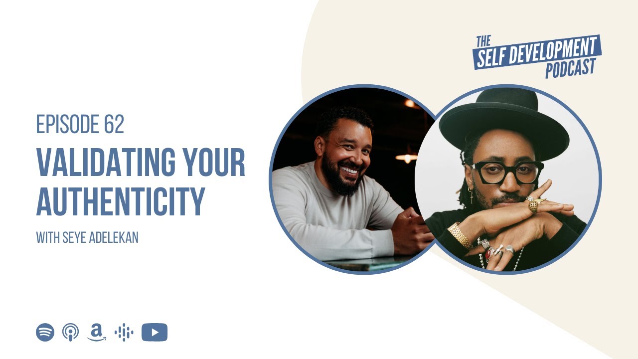 Ep 62 Seye Adelekan | Validating Your Authenticity | The Self Development Podcast