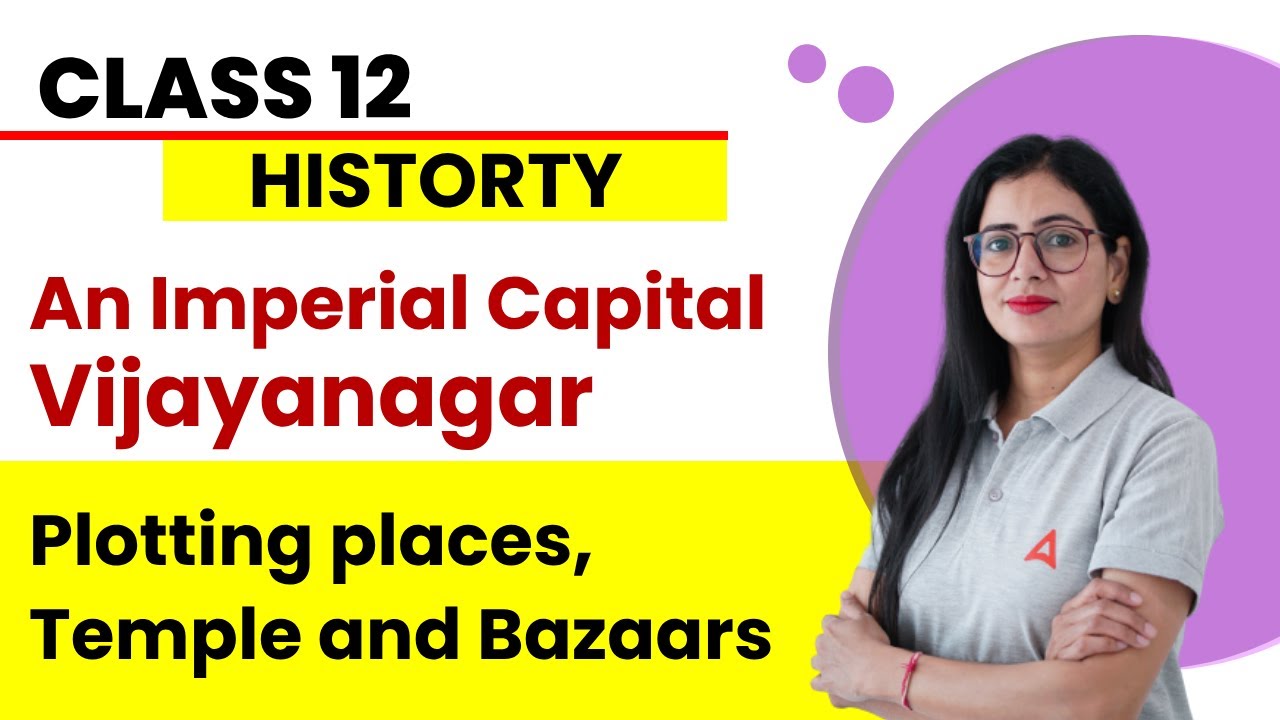 Plotting places Temple and Bazaars - An Imperial Capital Vijayanagar | Class 12 History