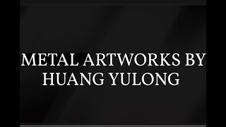 Metal Artworks Designed by Huang Yulong