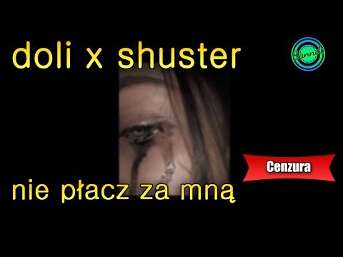 doli x shuster - nie płacz za mną (wersja bez brzydkich słów) | Sanndi