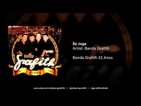 Banda Grafith | 22 Anos - Se Joga