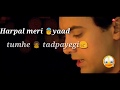 Harpal Meri Yaad Tumhe Tadpayegi Most Emotional WHATSAPP STATUS