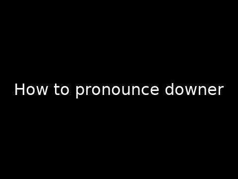 How to pronounce downer