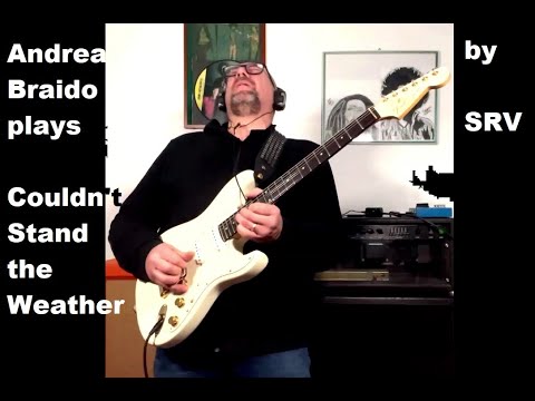 Couldn't Stand the Weather (SRV) played by Andrea Braido