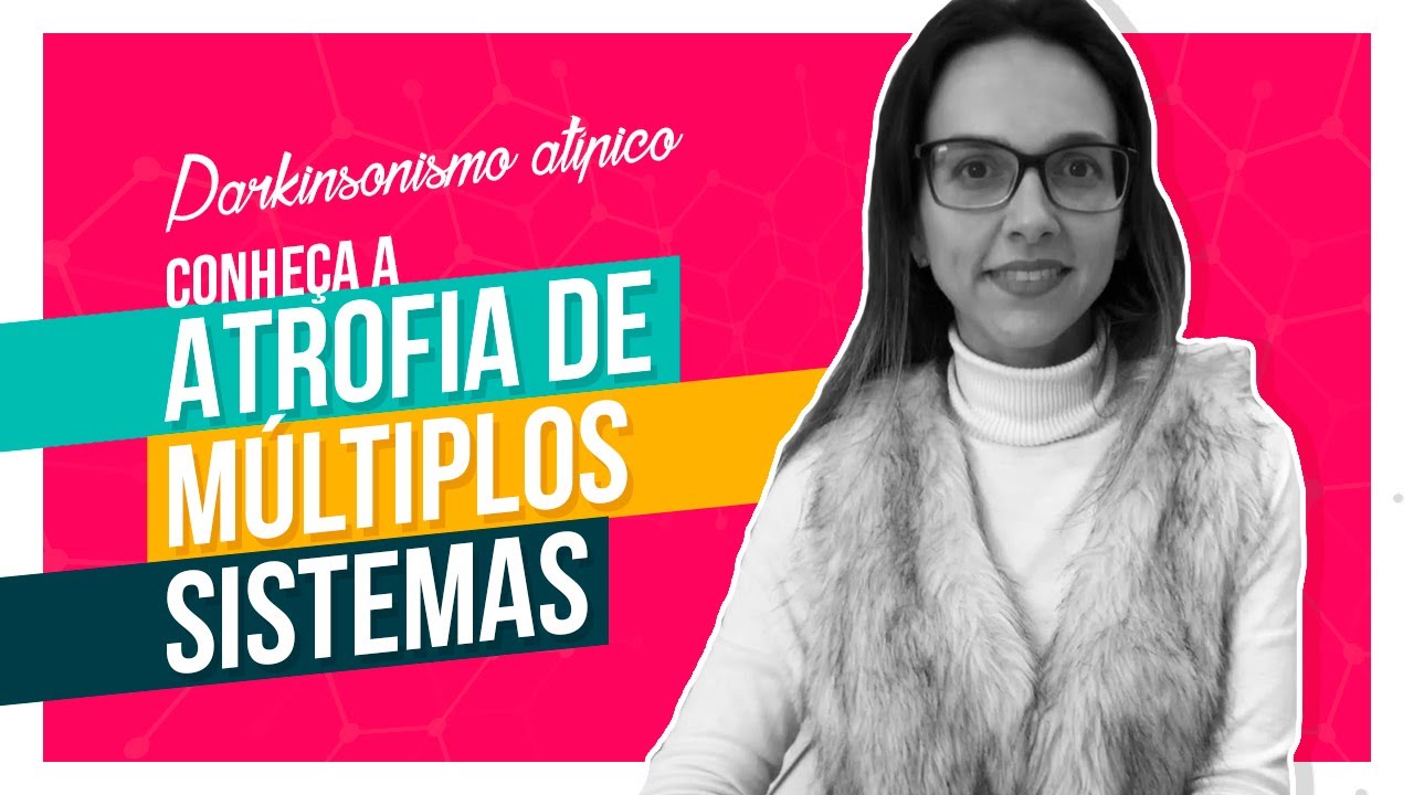 Atrofia de múltiplos sistemas - conheça essa forma de parkinsonismo atípico