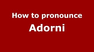 How to pronounce Adorni