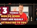 3 Things Men Do When They Are Highly Attracted To You | Dating Advice for Women by Mat Boggs
