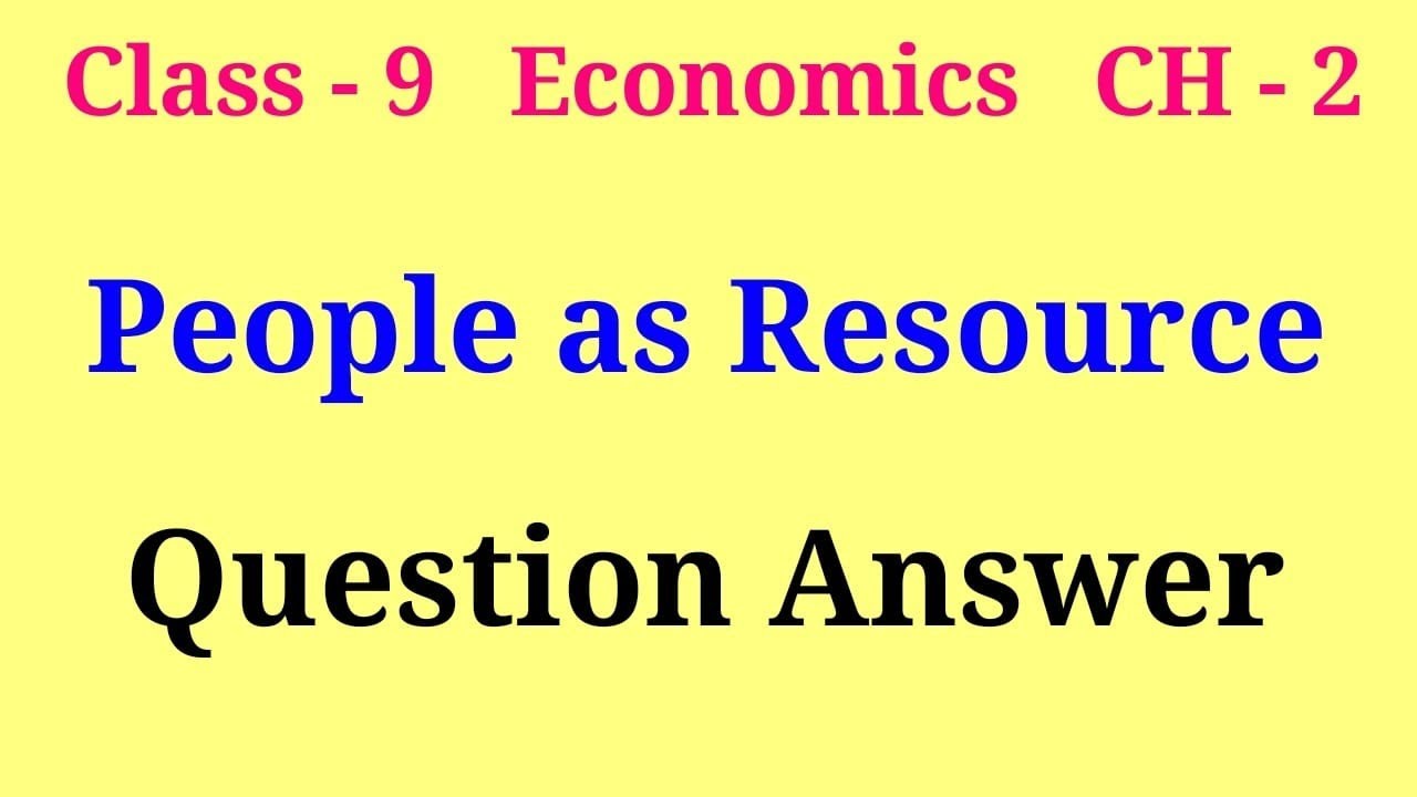 people as resource class 9 question answer | class 9 economics chapter 2 question answer