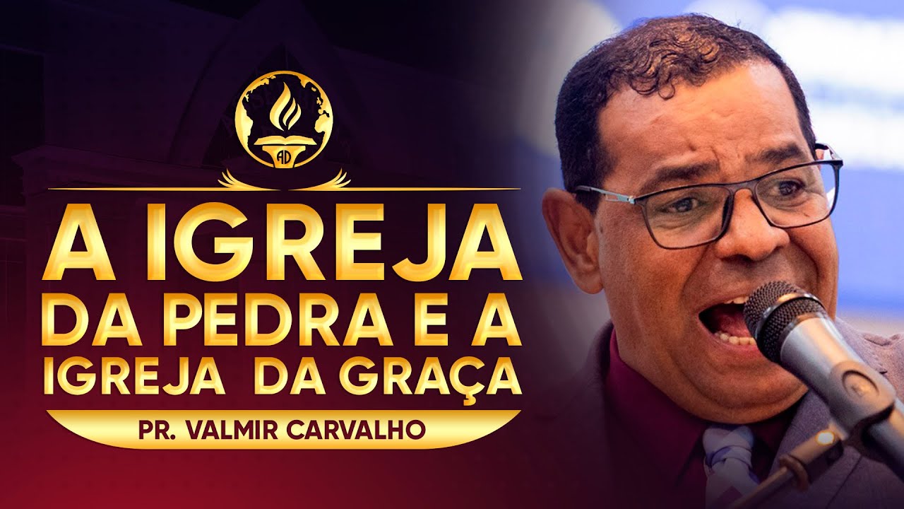 A Igreja da Pedra e a Igreja da Graça - Pr. Valmir Carvalho