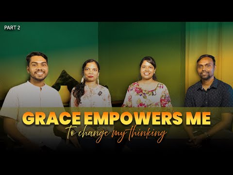 GOD'S GRACE Empowers Me to Change My Thinking! PART 2