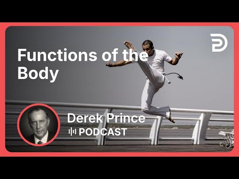 Functions of the Body | Part 8 - What Is Man? | Derek Prince