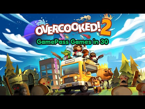 Overcooked 2 - GamePass Games In 30