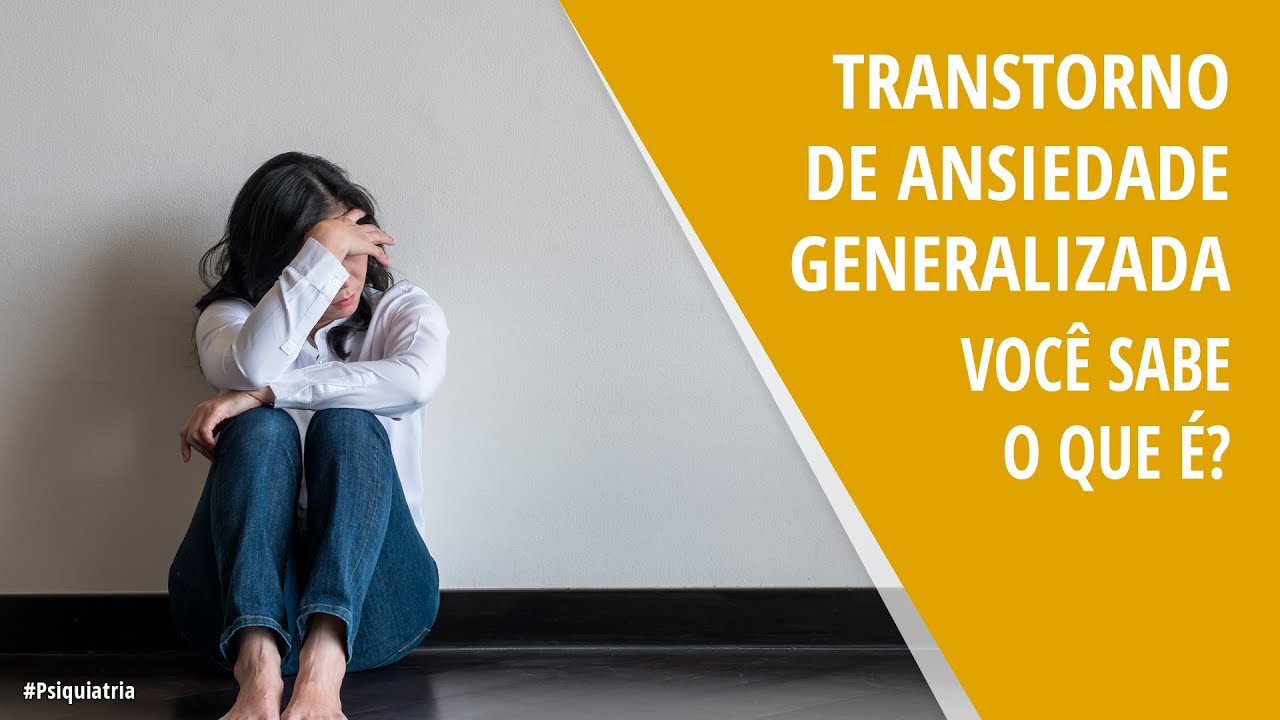 Transtorno de Ansiedade Generalizada, você sabe o que é?