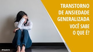 Transtorno de Ansiedade Generalizada, você sabe o que é?