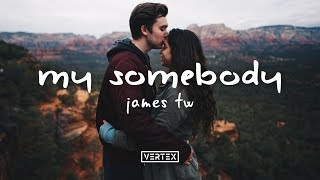 James TW - My Somebody (Lyrics)