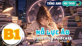 🎧 Luyện Nghe Tiếng Anh Level B1 - NỖ LỰC ẢO -  | Listening English Podcast |🎯