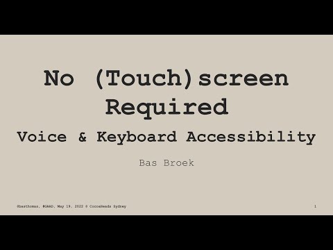 No Touch(screen) Required: Voice & Keyboard Accessibility | Bas Broek @ CocoaHeads Sydney, May 2022