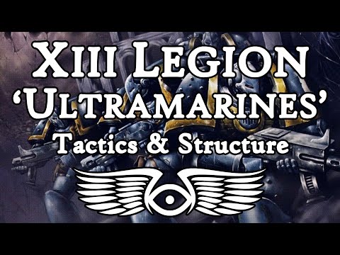 XIII Legion 'Ultramarines': Tactics & Structure (Warhammer 40,000 & Horus Heresy Lore)