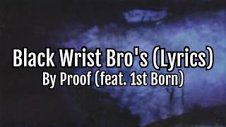 Proof - Black Wrist Bro's (feat. 1st Born) (Lyrics)