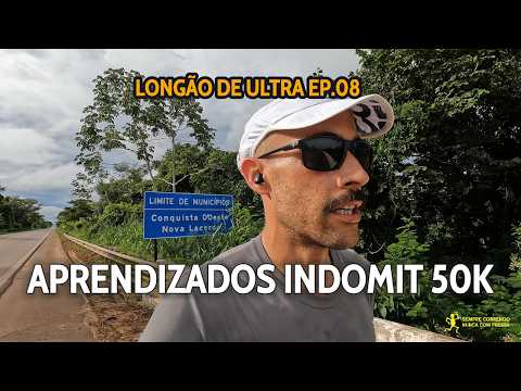 APRENDIZADOS INDOMIT 50K (LONGÃO DE ULTRA EP08)