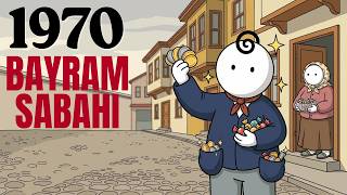Eğer 1970'te Bayram Sabahı Çocuk Olsaydın?