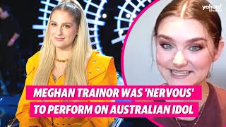 Australian Idol star reveals Meghan Trainor was &#39;nervous&#39; to perform | Yahoo Australia