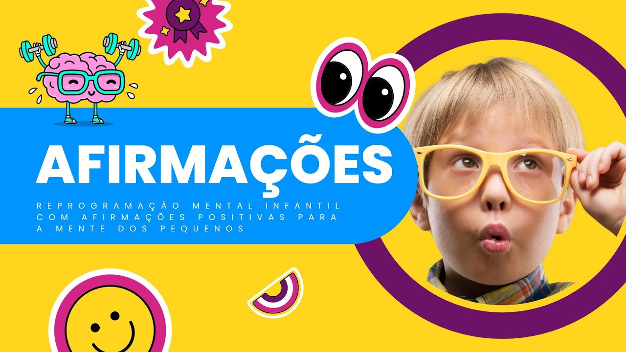 Afirmações Positivas para a Mente dos Pequenos (Reprogramação Mental Infantil)