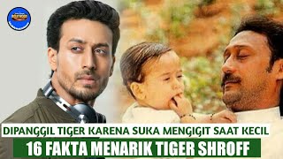 Download lagu DIBERI NAMA TIGER KARENA SUKA MENGIGIT SAAT KECIL | 16 FAKTA TIGER SHROFF | FAKTA BOLLYWOOD mp3