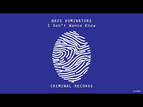 Bass Dominators - I Don't Wanna Know