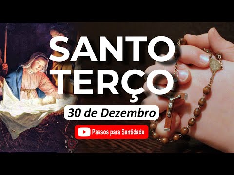Reze o Terço do Dia com Fé | 30 de Dezembro | Passos para Santidade