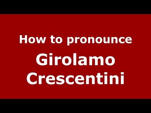 How to pronounce Girolamo Crescentini (Italian/Italy) - PronounceNames.com