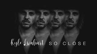 Kyle Lionhart  -  So Close audio only