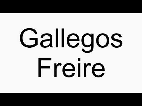 How to pronounce Gallegos Freire