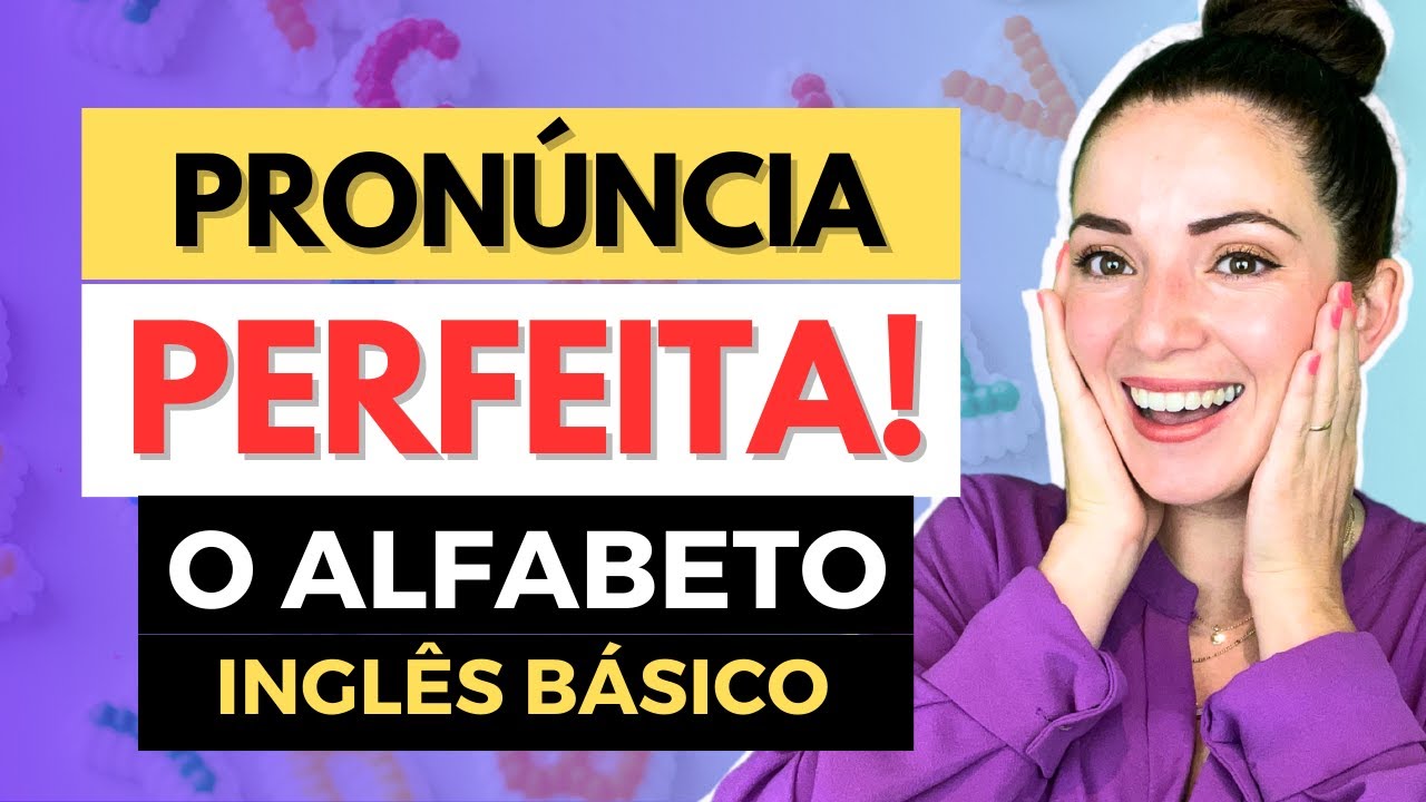 ⭐ PRONÚNCIA PERFEITA! O Alfabeto em Inglês - Super Fácil!