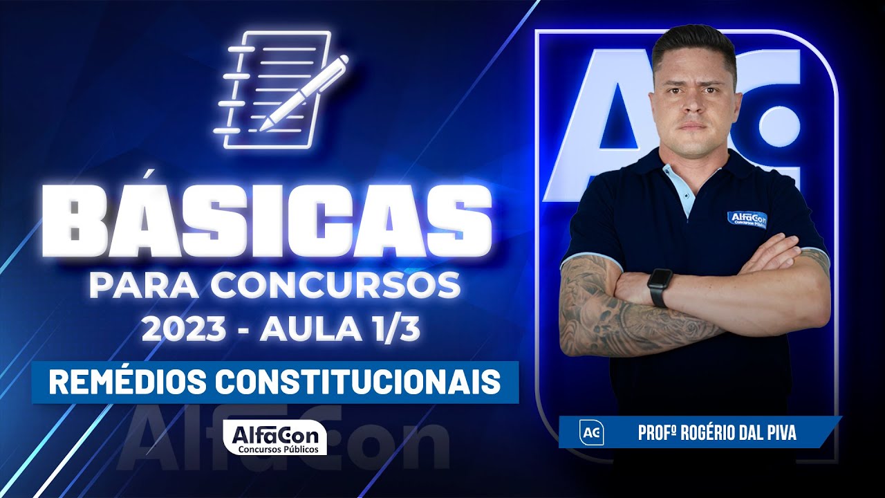 Básicas para Concursos 2023 - Direito Constitucional - Remédios Constitucionais - Aula 1/3 - AlfaCon