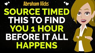 Source Timed This To Find You 1 Hour Before It All Happens !✨✅Abraham Hicks 2025