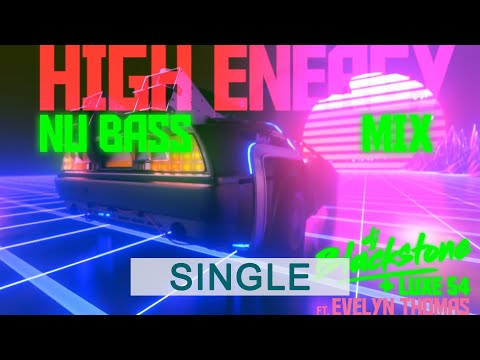 DJ Blackstone & Luxe 54 Ft. Evelyn Thomas - High Energy (Nu Bass Mix)