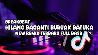 Download lagu DJ MINANG HILANG BAGANTI BURUAK BATUKA || NEW REMIX BREAKBEAT TERBARU FULL BASS ‼️ mp3
