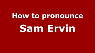 How to pronounce Sam Ervin
