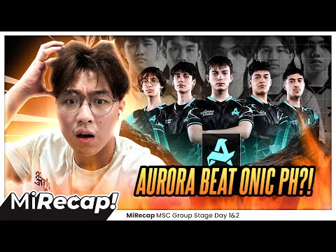 AURORA BEATT ONIC PHHH?!!! Biggest UPSET IN MSC? #MiRecap Day 1&2 Group Stage MSC 2025
