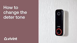 How to Change the Deter Tone | Vivint Tips & Tricks