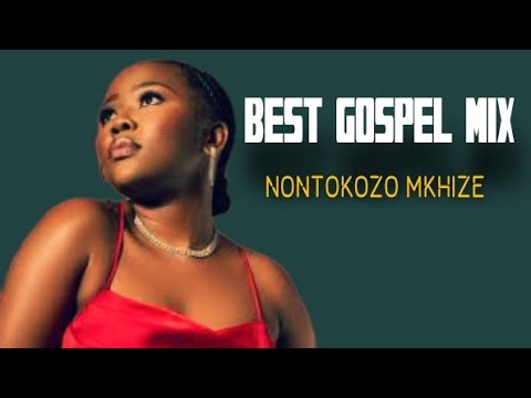 Nontokozo Mkhize - Gospel Music playlist | 2025 best music mix