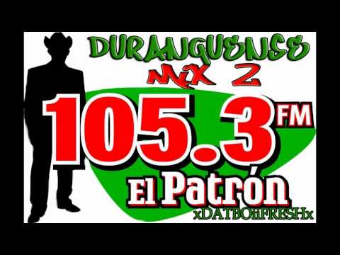 DURANGUENSE MIXX (PARTE 2) EL PATRON 105.3FM ATLANTA
