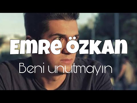 Emre özkan - beni unutmayın son