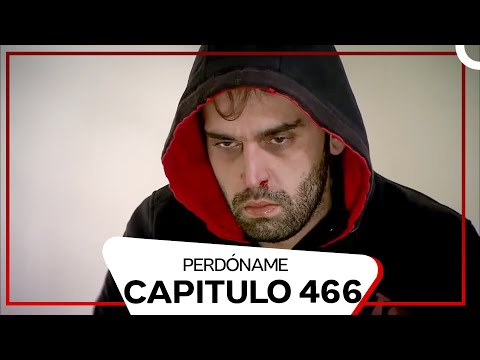 Perdóname Episodio 466 (Doblado en Español)