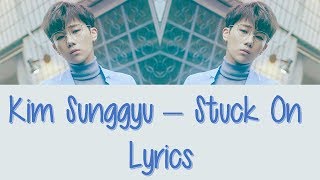 Kim Sunggyu – Stuck On [Hang, Rom & Eng Lyrics]